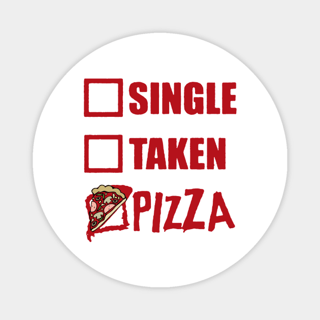 My Relationship Status Is Pizza Funny Single Taken Magnet by tirani16